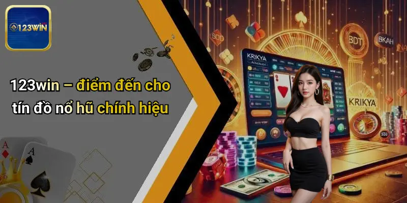 Nổ Hũ 52: Khám Phá Sức Hấp Dẫn Thực Sự Cùng Trải Nghiệm Tại 123WIN 2 123win – điểm đến cho tín đồ nổ hũ chính hiệu