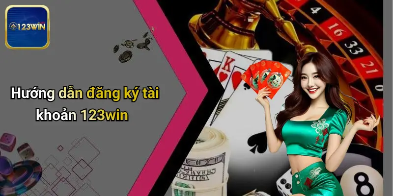 Hướng dẫn đăng ký tài khoản 123win