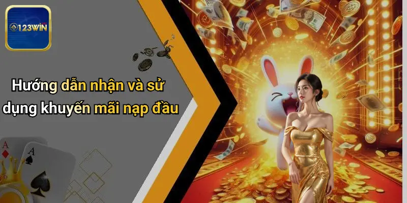 Hướng dẫn nhận và sử dụng khuyến mãi nạp đầu